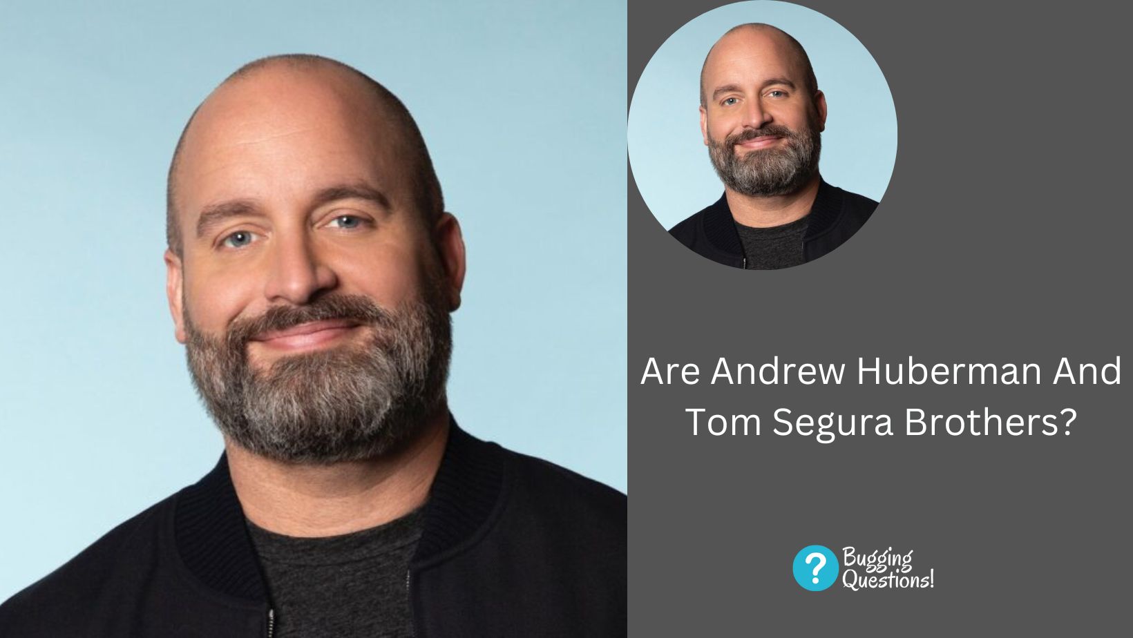 Are Andrew Huberman And Tom Segura Brothers?