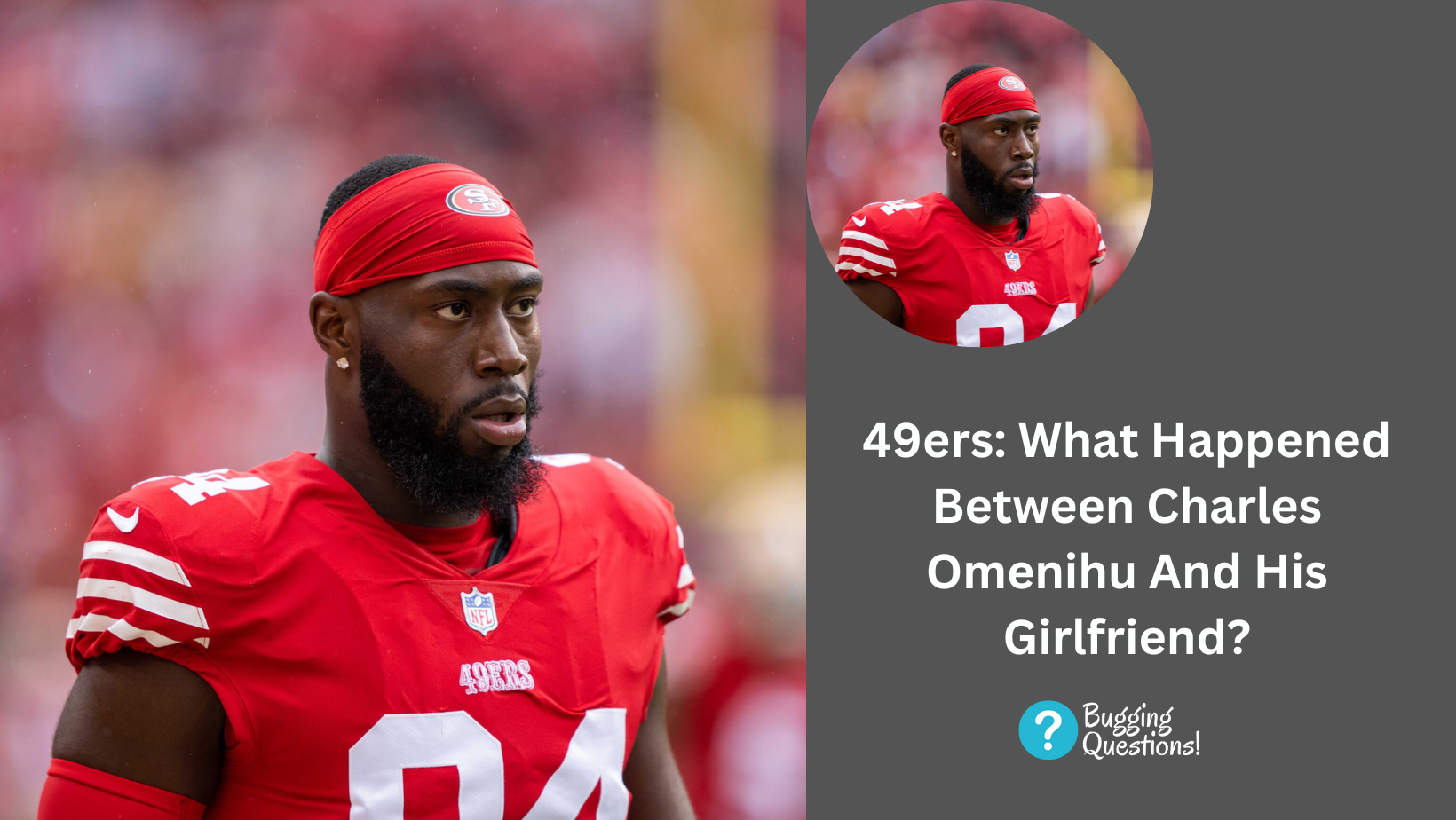 49ers: What Happened Between Charles Omenihu And His Girlfriend?