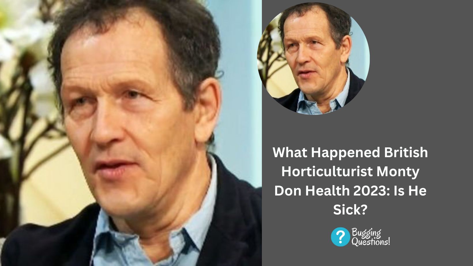 What Happened British Horticulturist Monty Don Health 2023: Is He Sick?
