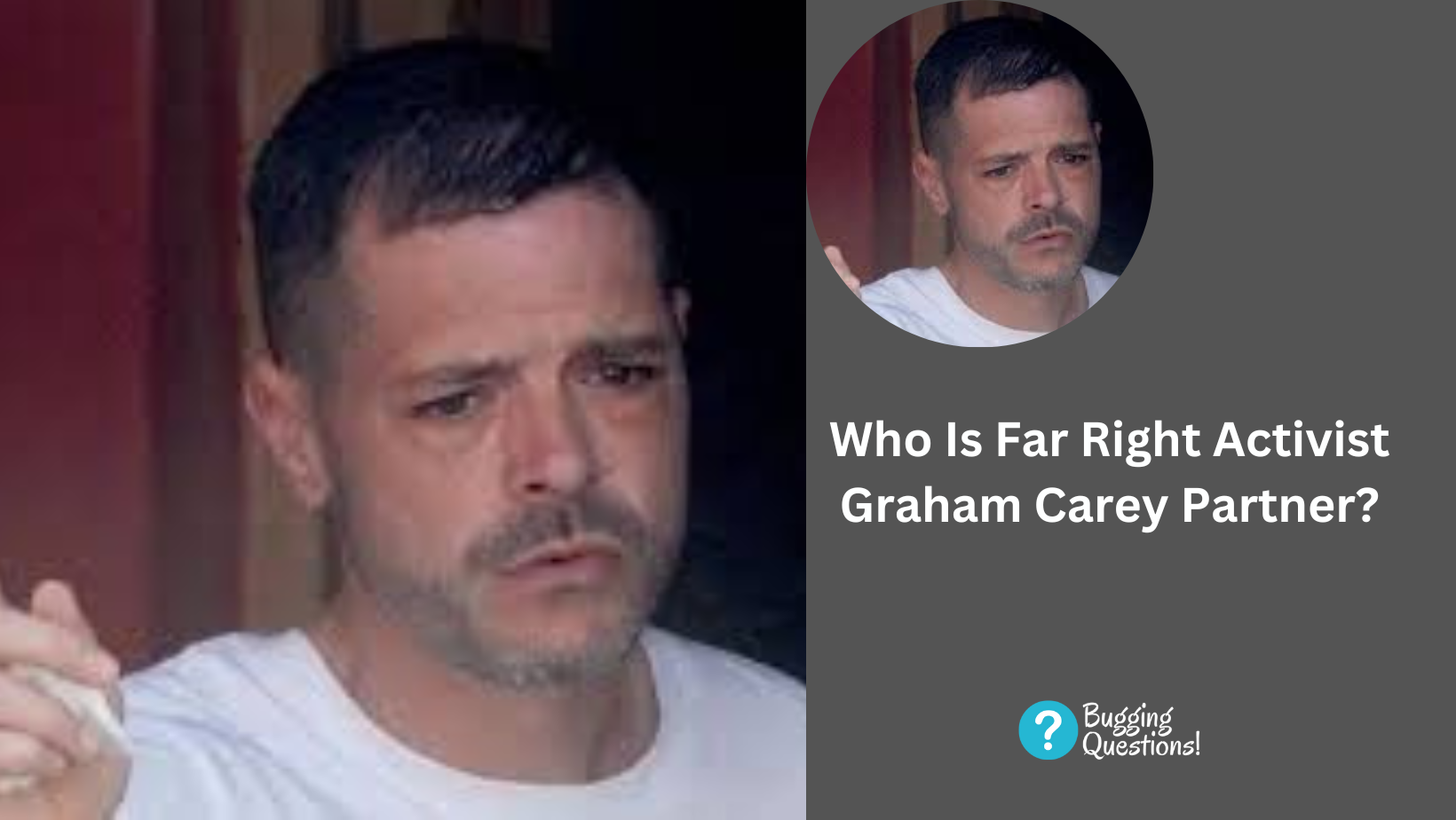 Who Is Far Right Activist Graham Carey Partner?