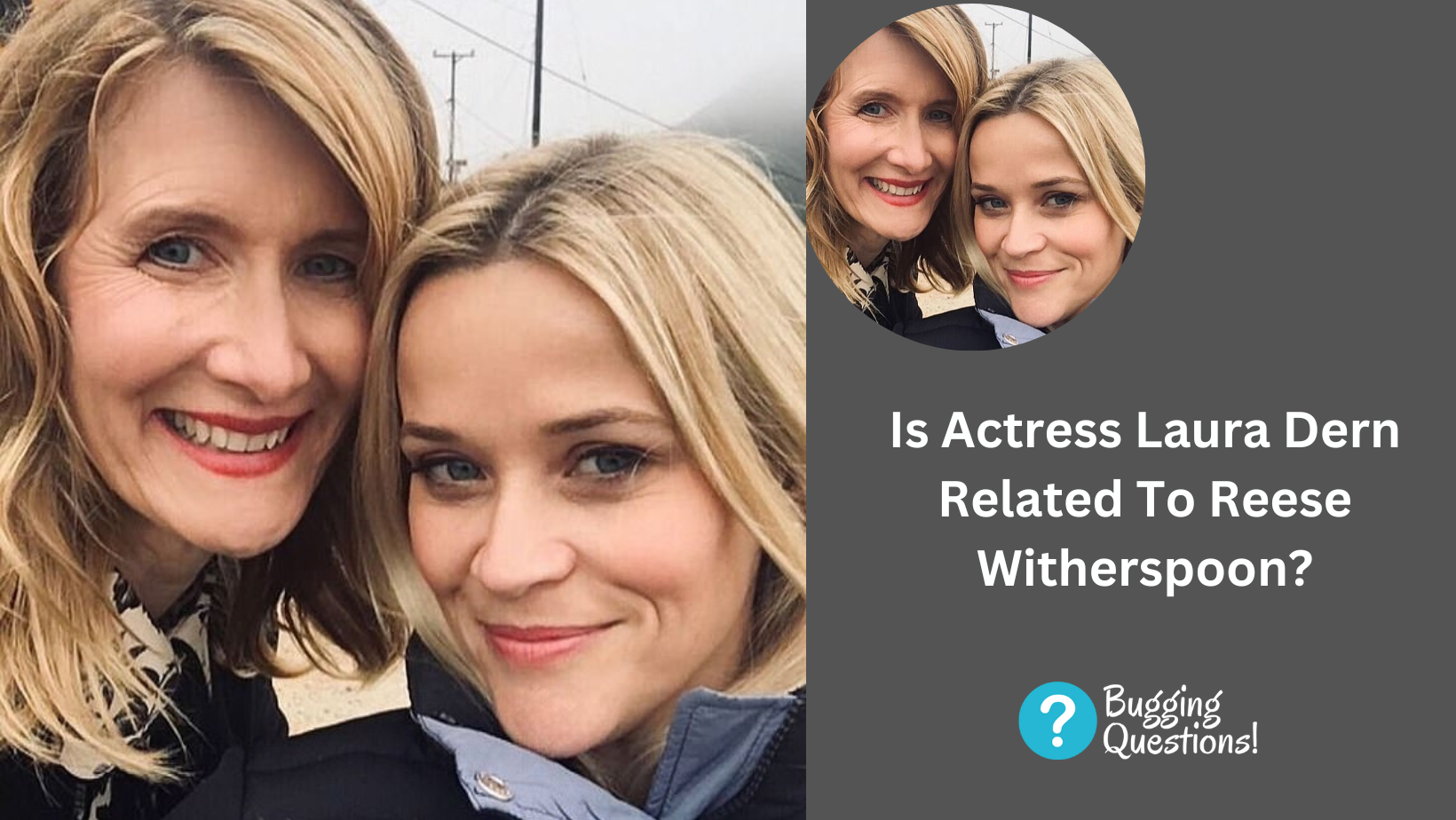 Is Actress Laura Dern Related To Reese Witherspoon?