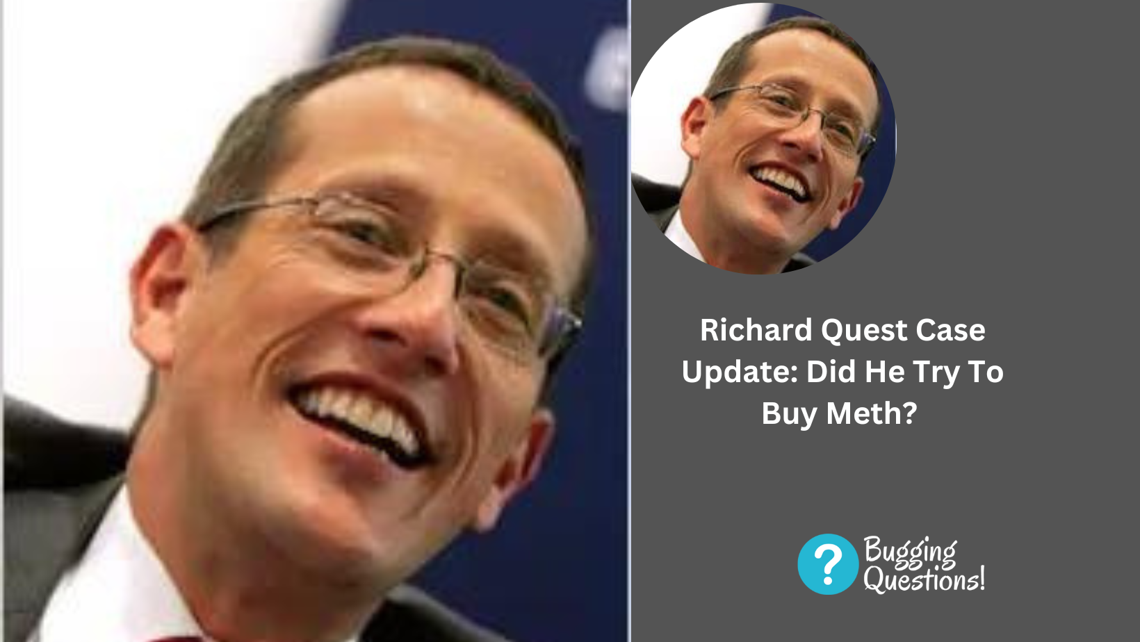Richard Quest Case Update: Did He Try To Buy Meth? Age And Case Update In Detail