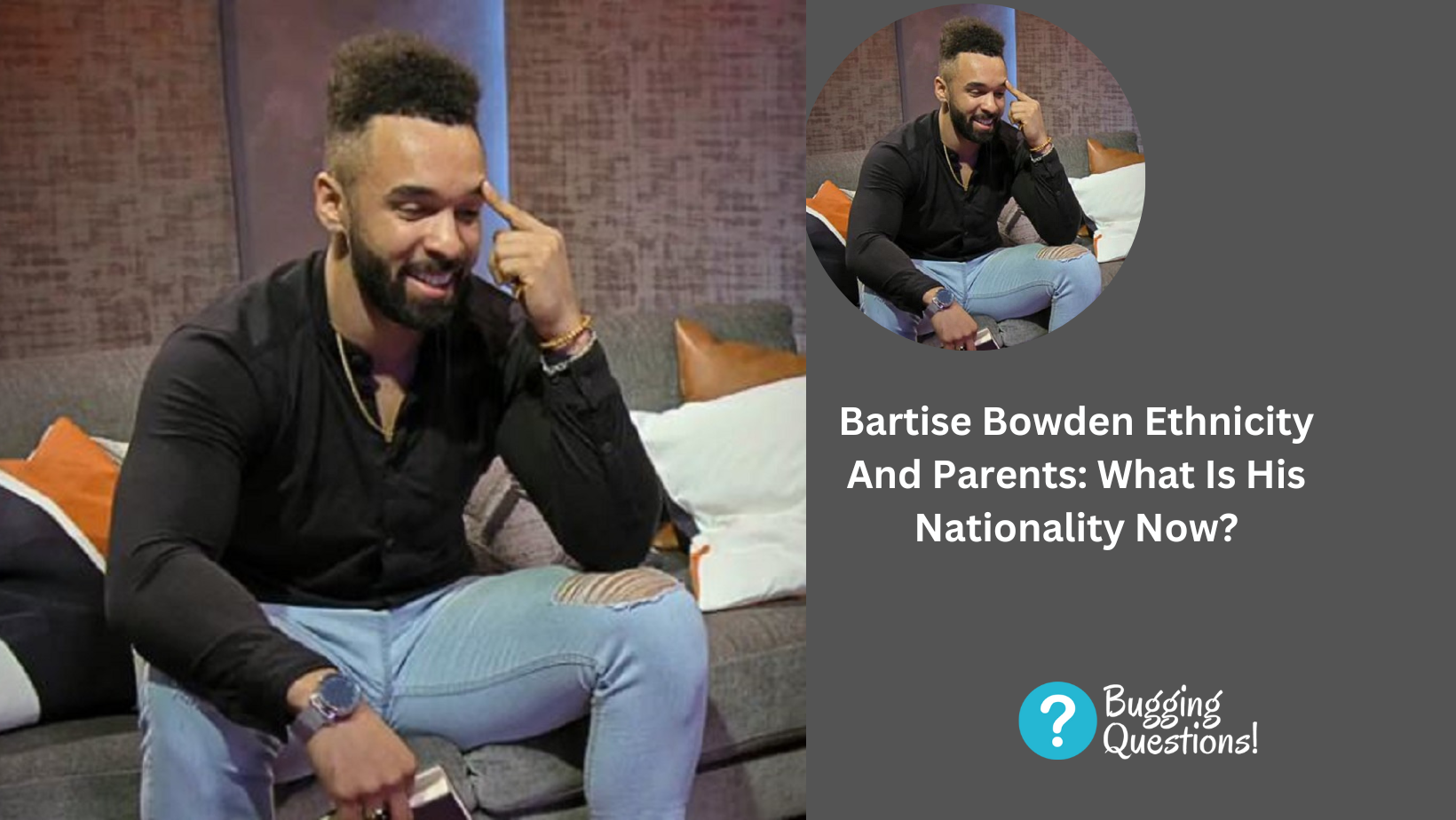 Bartise Bowden Ethnicity And Parents: What Is His Nationality Now?
