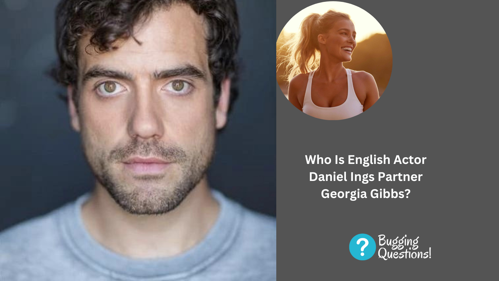 Who Is English Actor Daniel Ings Partner Georgia Gibbs?