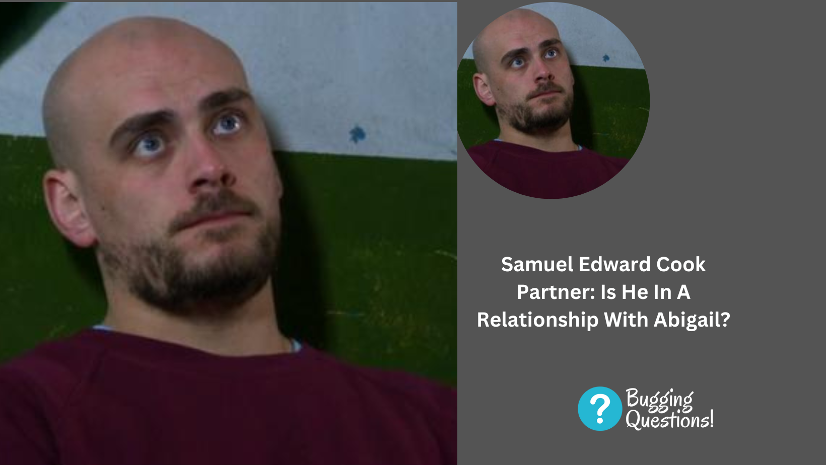 Samuel Edward Cook Partner: Is He In A Relationship With Abigail?