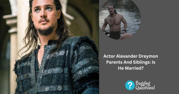 Actor Alexander Dreymon Parents And Siblings: Is He Married? Know More ...