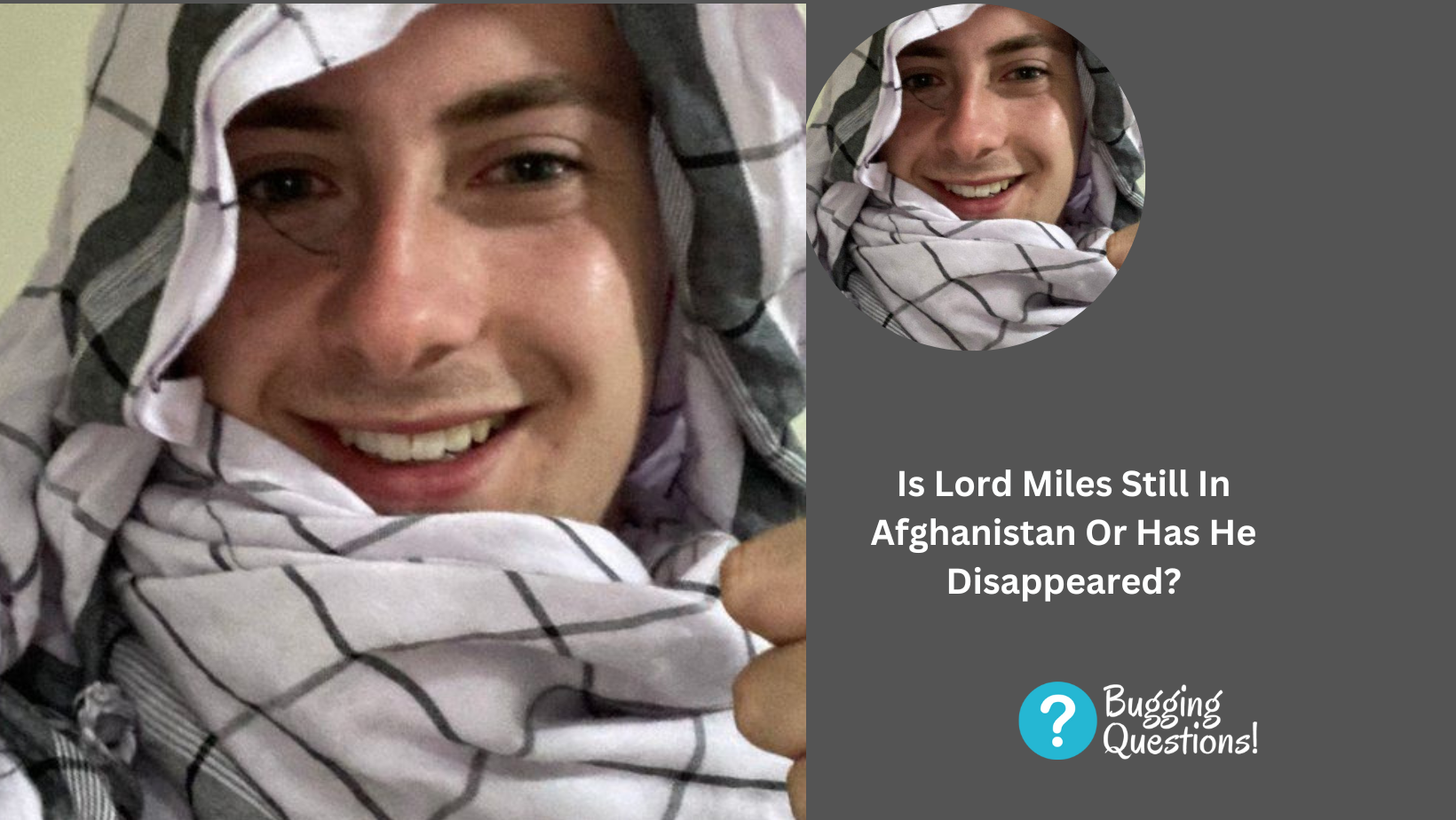 Is Lord Miles Still In Afghanistan Or Has He Disappeared?