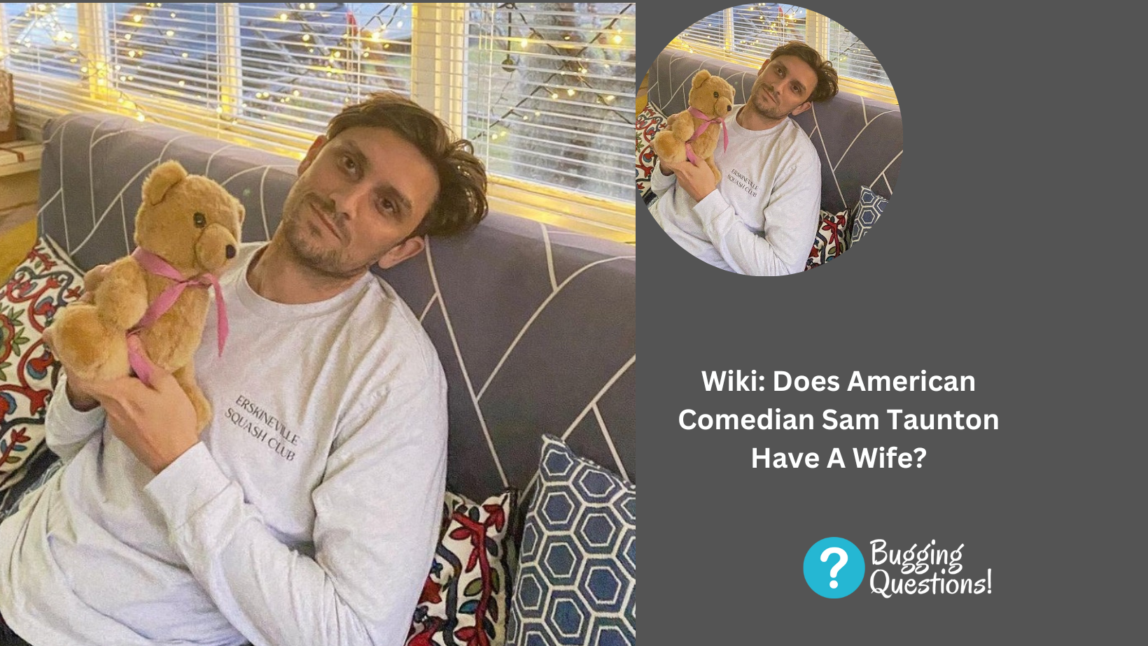 Wiki: Does American Comedian Sam Taunton Have A Wife?