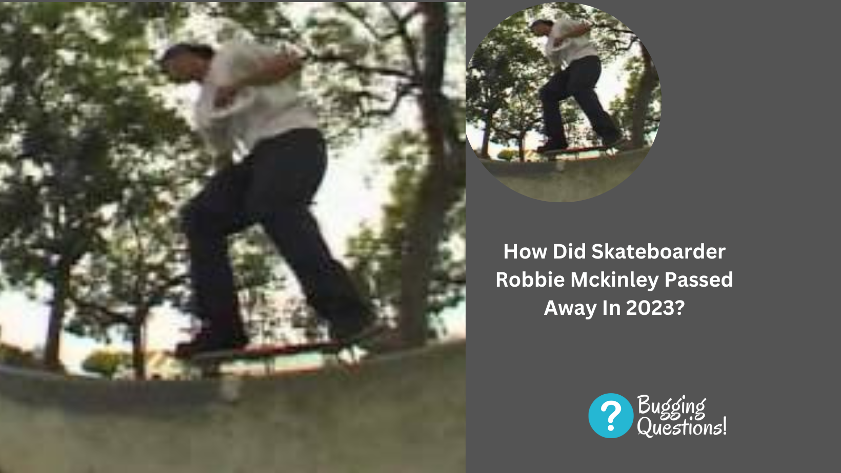 How Did Skateboarder Robbie Mckinley Passed Away In 2023?