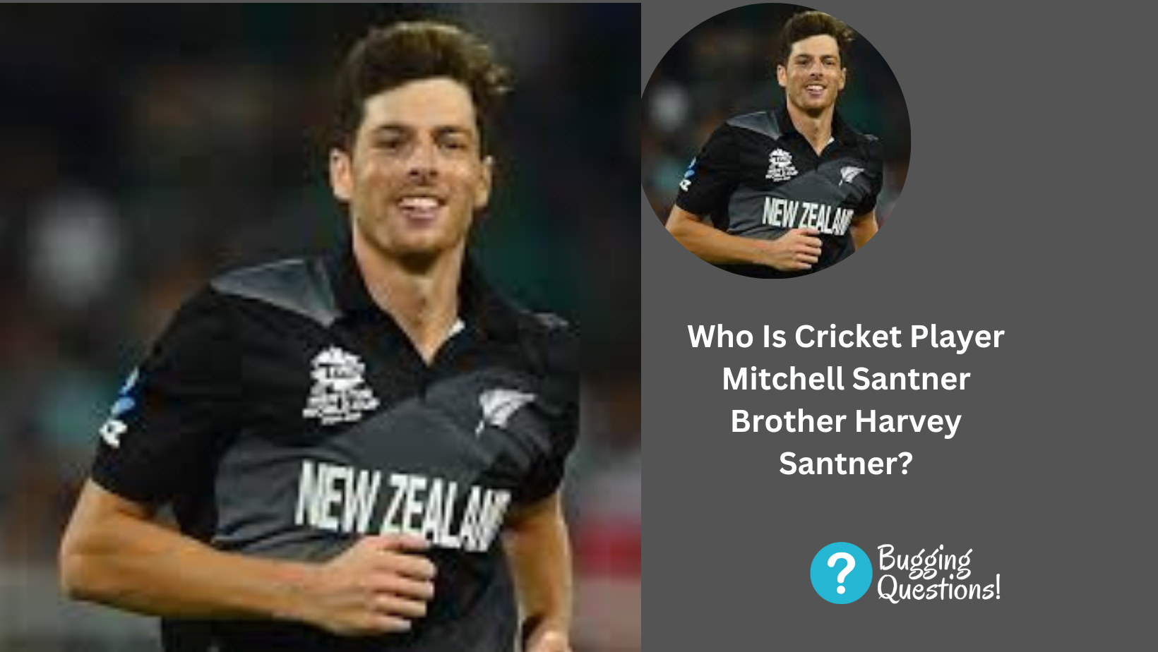 Who Is Cricket Player Mitchell Santner Brother Harvey Santner?