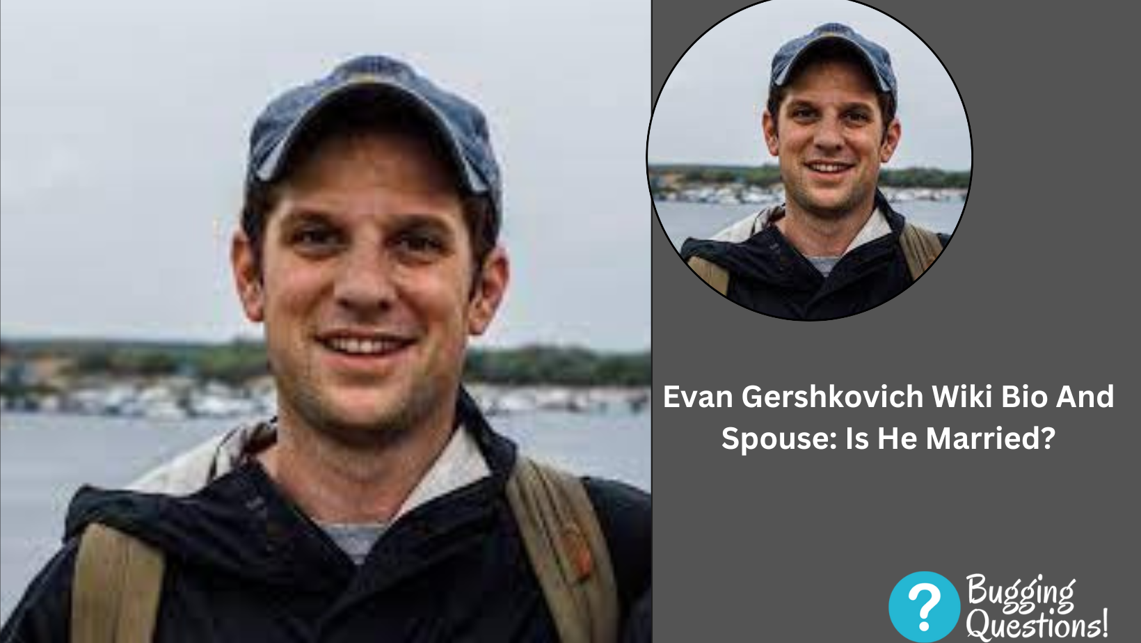 Evan Gershkovich Wiki Bio And Spouse: Is He Married?