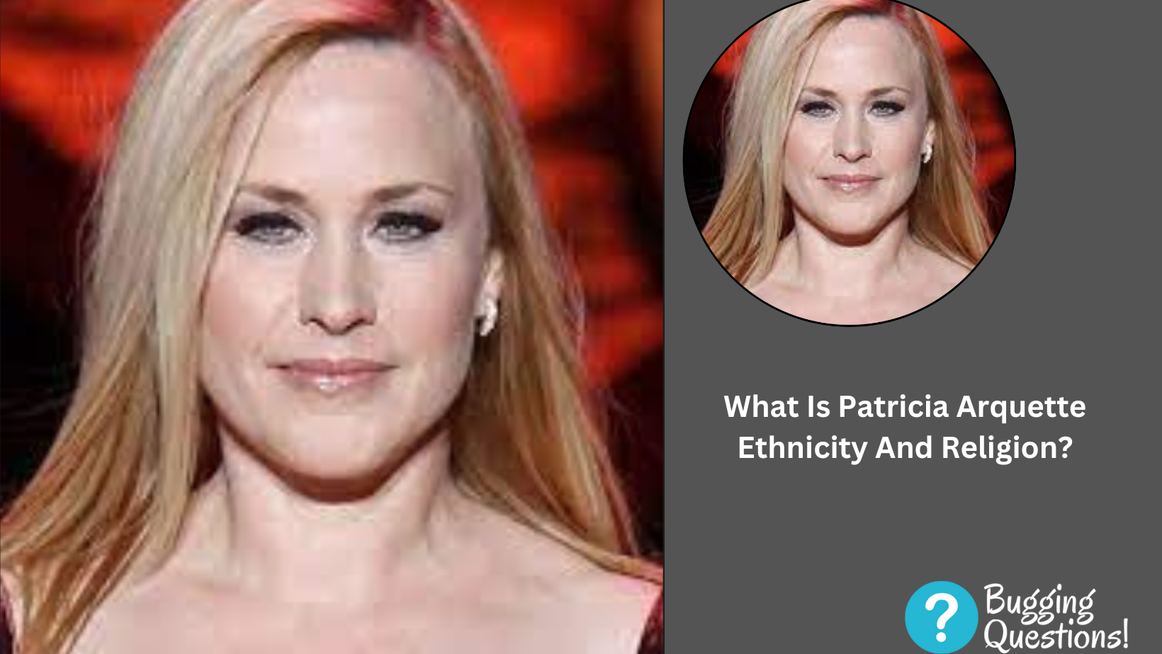 What Is Patricia Arquette Ethnicity And Religion?