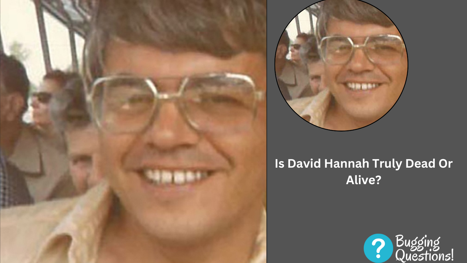Is David Hannah Truly Dead Or Alive?