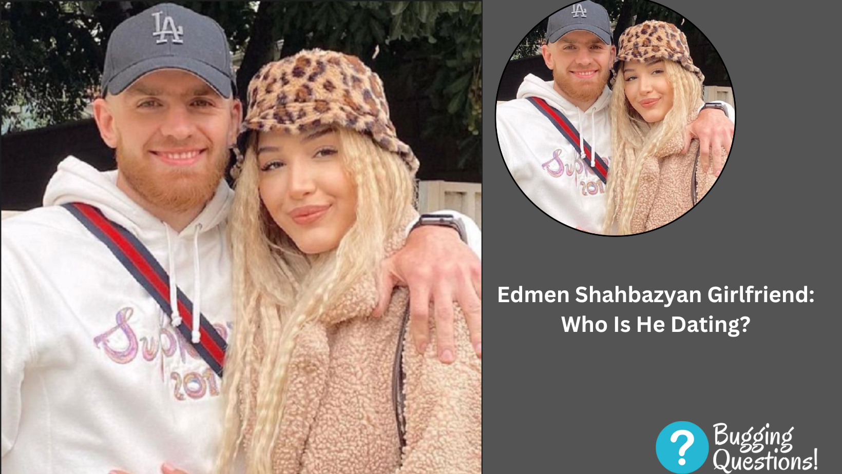 Edmen Shahbazyan Girlfriend: Who Is He Dating?