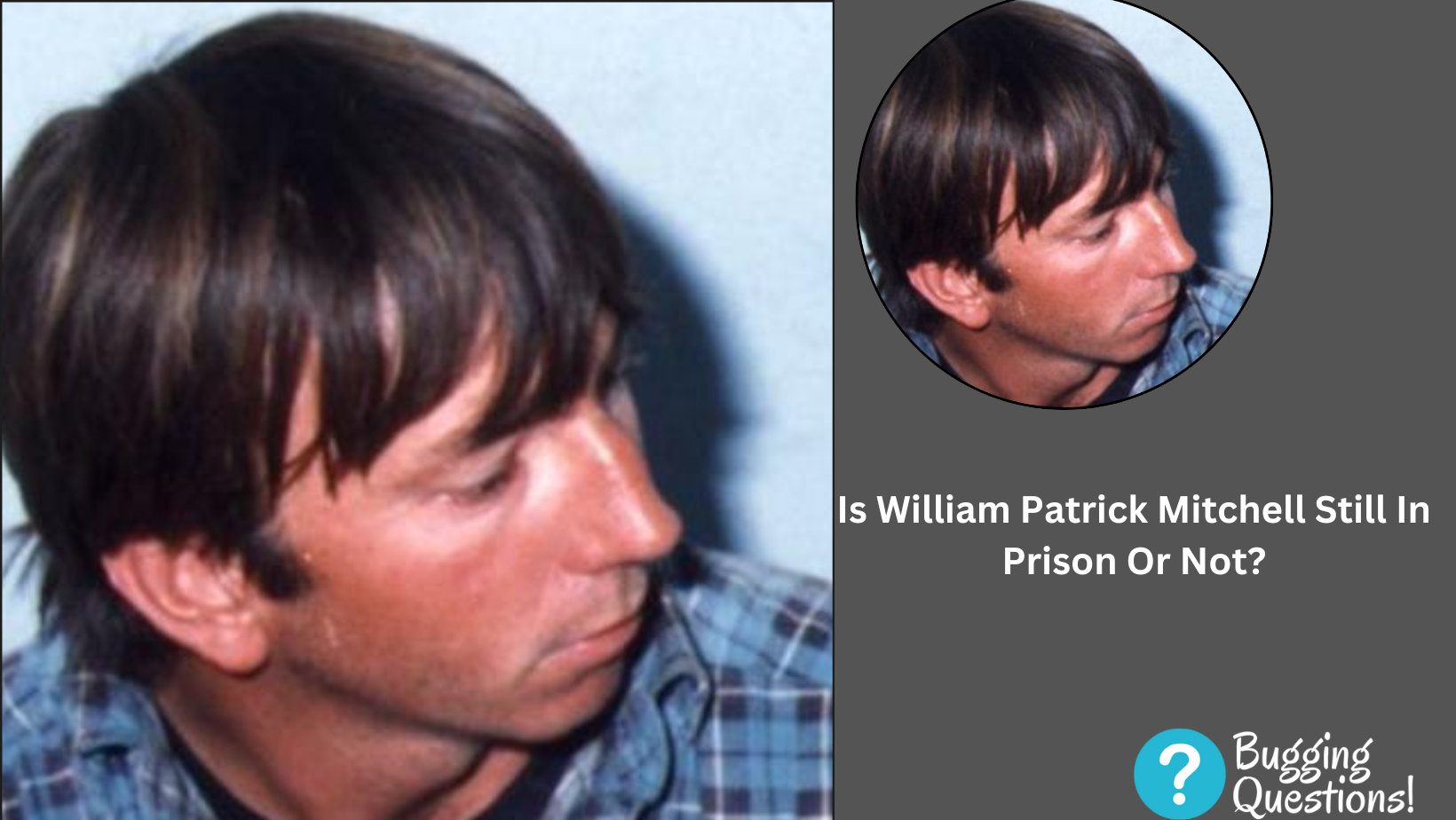 Is William Patrick Mitchell Still In Prison Or Not?