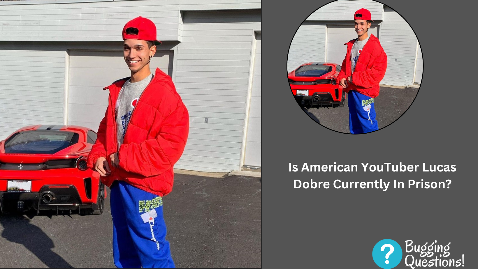 Is American YouTuber Lucas Dobre Currently In Prison?