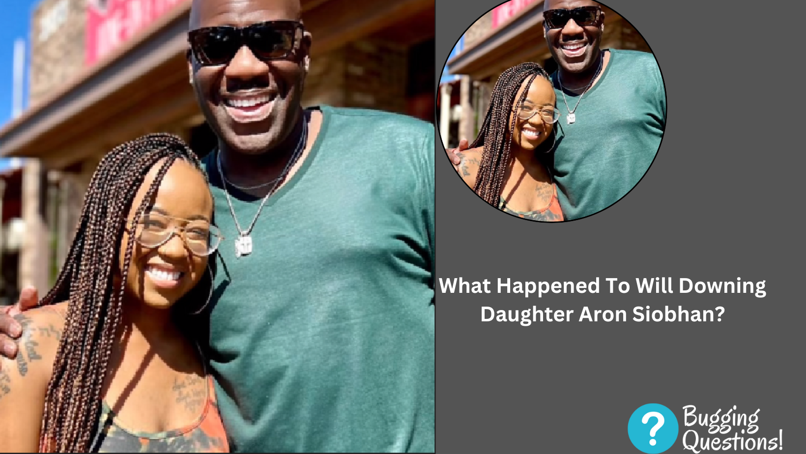 What Happened To Will Downing Daughter Aron Siobhan?