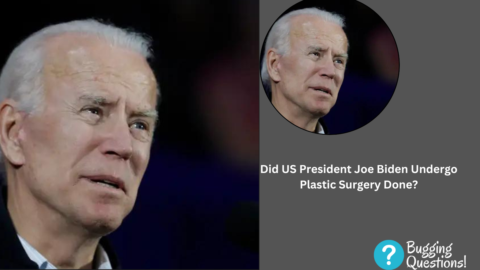 Did US President Joe Biden Undergo Plastic Surgery Done?