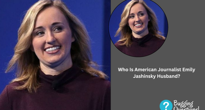 Who Is American Journalist Emily Jashinsky Husband?