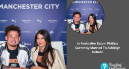 Is Footballer Kalvin Phillips Currently Married To Ashleigh Behan?