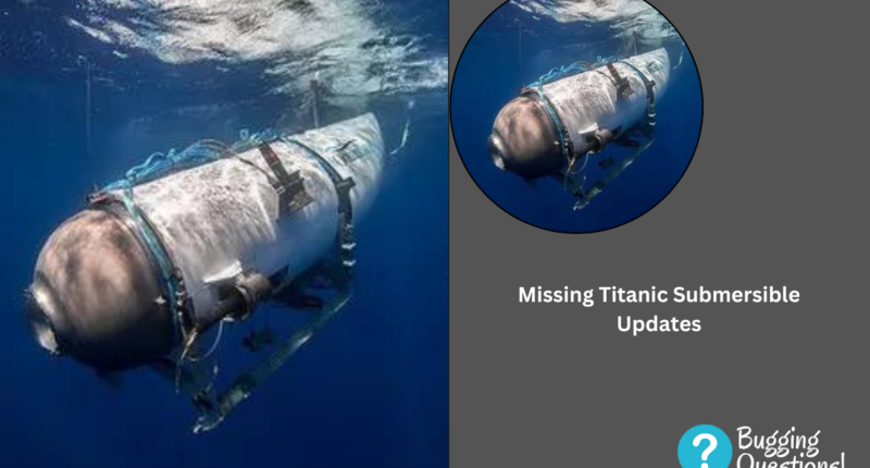 Missing Titanic Submersible Updates