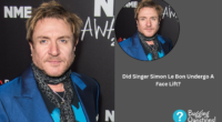 Did Singer Simon Le Bon Undergo A Face Lift?