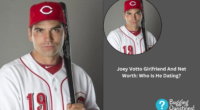 Joey Votto Girlfriend And Net Worth: Who Is He Dating?