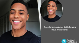 Does American Actor Keith Powers Have A Girlfriend?