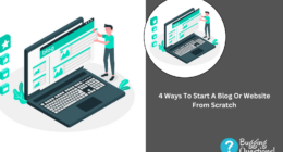 Ways To Start A Blog Or Website From Scratch