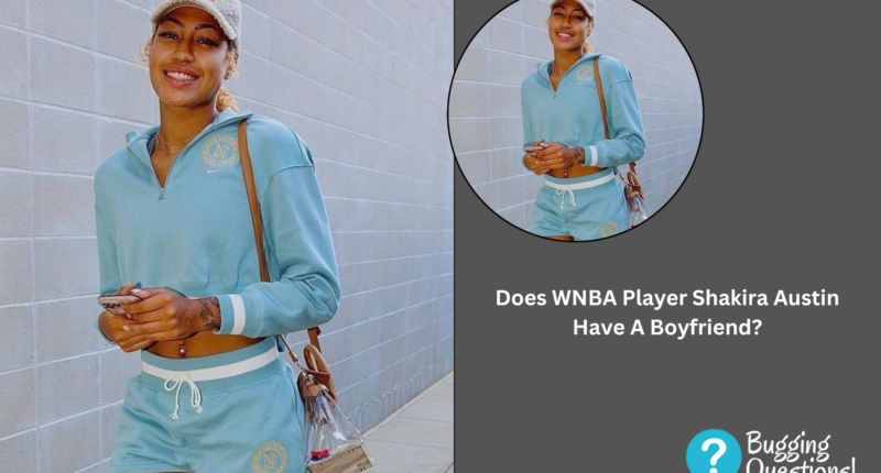 Does WNBA Player Shakira Austin Have A Boyfriend?