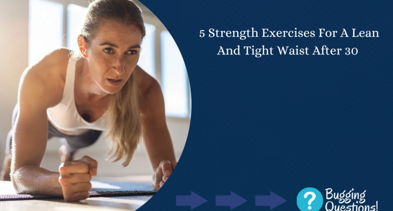 5 Strength Exercises For A Lean And Tight Waist After 30