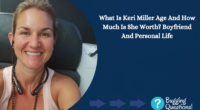 What Is Keri Miller Age And How Much Is She Worth?