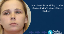 Mom Gets Life For Killing Toddler Who Died With ‘Bruising All Over His Body’