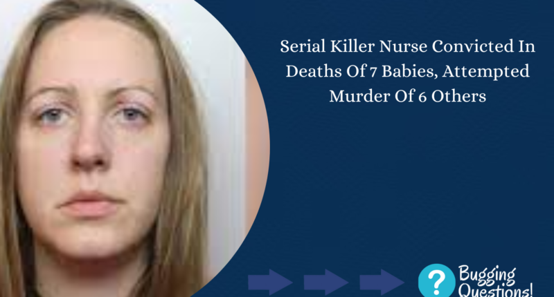 Serial Killer Nurse Convicted In Deaths Of 7 Babies, Attempted Murder Of 6 Others
