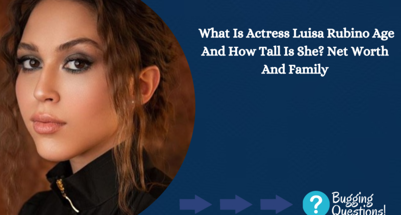 What Is Actress Luisa Rubino Age And How Tall Is She?