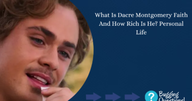 What Is Dacre Montgomery Faith And How Rich Is He?
