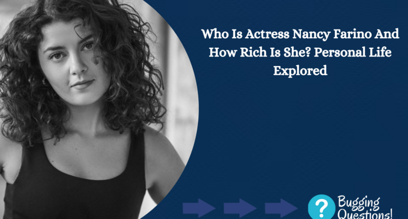 Who Is Actress Nancy Farino And How Rich Is She Personal Life Explored